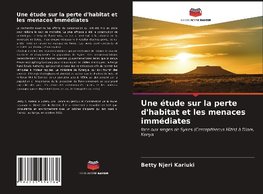 Une étude sur la perte d'habitat et les menaces immédiates