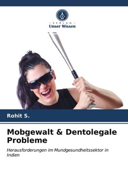 Mobgewalt & Dentolegale Probleme