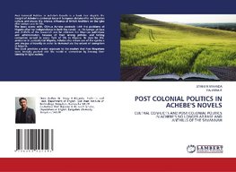 POST COLONIAL POLITICS IN ACHEBE'S NOVELS