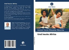 Und heute Afrika