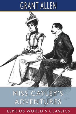 Miss Cayley's Adventures (Esprios Classics)