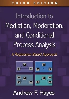 Introduction to Mediation, Moderation, and Conditional Process Analysis