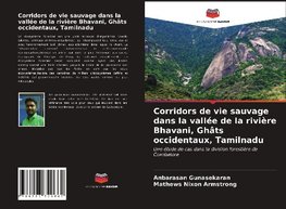 Corridors de vie sauvage dans la vallée de la rivière Bhavani, Ghâts occidentaux, Tamilnadu