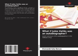 What if Jules Vallès was an autobiographer?