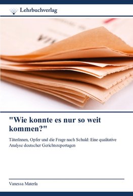 "Wie konnte es nur so weit kommen?"