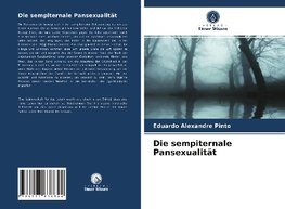 Die sempiternale Pansexualität