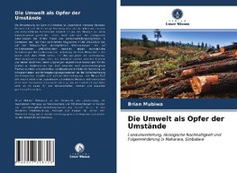 Die Umwelt als Opfer der Umstände