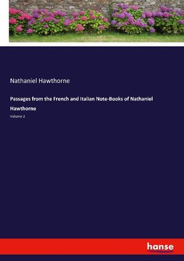 Passages from the French and Italian Note-Books of Nathaniel Hawthorne