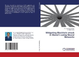 Mitigating Blackhole attack in Manet's using Neural Networks