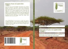 Histoire d'une vie splendide TOME I