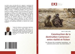 Construction de la destination Cameroun : entre réalité et fiction