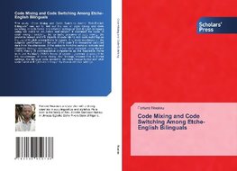 Code Mixing and Code Switching Among Etche-English Bilinguals