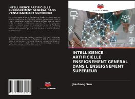 INTELLIGENCE ARTIFICIELLE ENSEIGNEMENT GÉNÉRAL DANS L'ENSEIGNEMENT SUPÉRIEUR