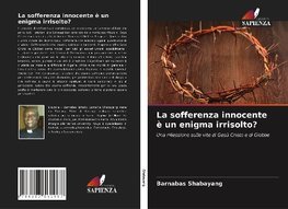 La sofferenza innocente è un enigma irrisolto?