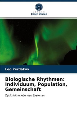 Biologische Rhythmen: Individuum, Population, Gemeinschaft