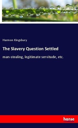 The Slavery Question Settled