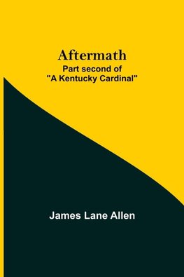Aftermath; Part Second Of "A Kentucky Cardinal"