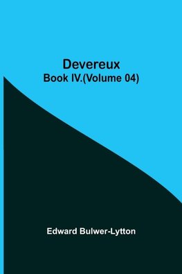 Devereux, Book Iv.(Volume 04)