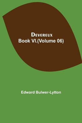 Devereux, Book Vi.(Volume 06)