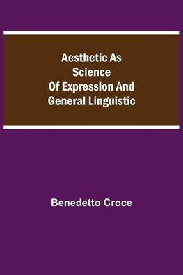 Aesthetic As Science Of Expression And General Linguistic