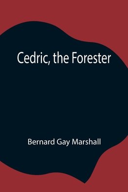 Cedric, The Forester