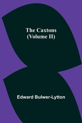 The Caxtons, (Volume Ii)