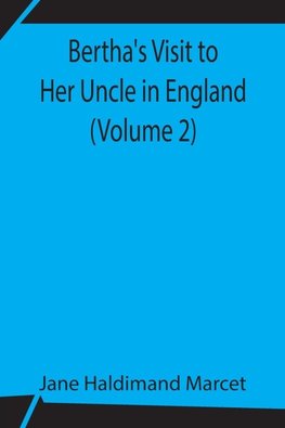Bertha'S Visit To Her Uncle In England (Volume 2)