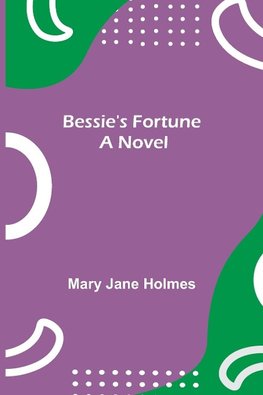 Bessie'S Fortune