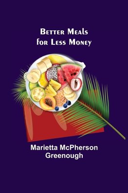 Better Meals For Less Money
