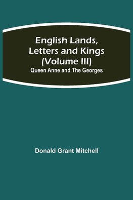 English Lands, Letters And Kings (Volume Iii)