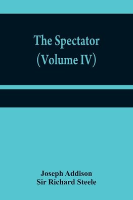 The Spectator (Volume IV)