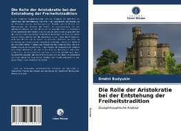 Die Rolle der Aristokratie bei der Entstehung der Freiheitstradition