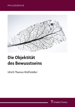 Die Objektität des Bewusstseins