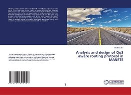 Analysis and design of QoS aware routing protocol in MANETS