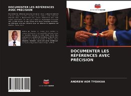 DOCUMENTER LES RÉFÉRENCES AVEC PRÉCISION