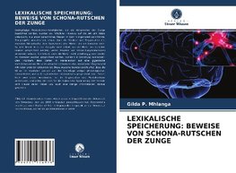 LEXIKALISCHE SPEICHERUNG: BEWEISE VON SCHONA-RUTSCHEN DER ZUNGE
