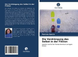Die Verdrängung des Selbst in der Fiktion