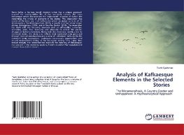 Analysis of Kafkaesque Elements in the Selected Stories