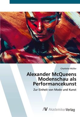 Alexander McQueens Modenschau als Performancekunst