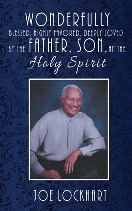 Wonderfully Blessed, Highly Favored, Deeply Loved by the Father, Son, and the Holy Spirit