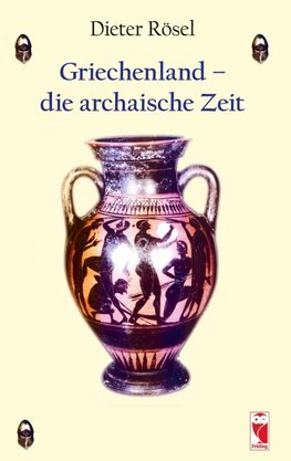 Griechenland - die archaische Zeit