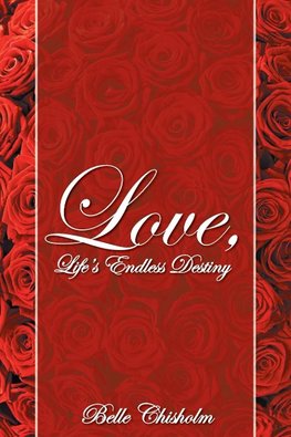 Love, Life's Endless Destiny