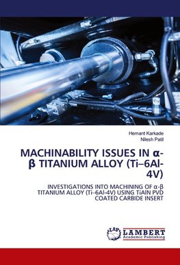 MACHINABILITY ISSUES IN ¿-¿ TITANIUM ALLOY (Ti-6Al-4V)
