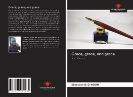 Grace, grace, and grace