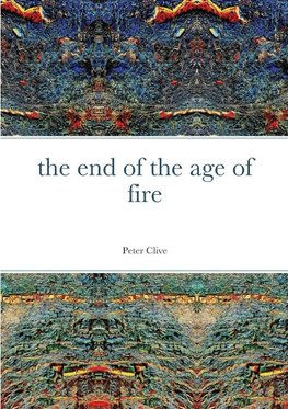 The end of the age of fire