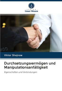 Durchsetzungsvermögen und Manipulationsanfälligkeit
