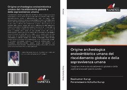 Origine archeologica endosimbiotica umana del riscaldamento globale e della sopravvivenza umana