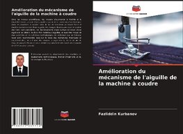 Amélioration du mécanisme de l'aiguille de la machine à coudre