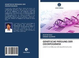 GENETISCHE PRÄGUNG DER ODONTOGENESE