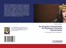 An Analytical Examination of Cleopatra's Personal Relationships